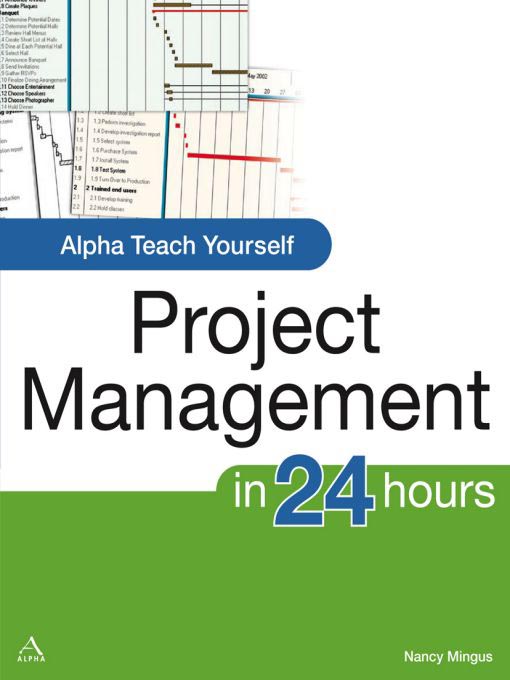 Title details for Alpha Teach Yourself Project Management in 24 Hours by Nancy Mingus - Available